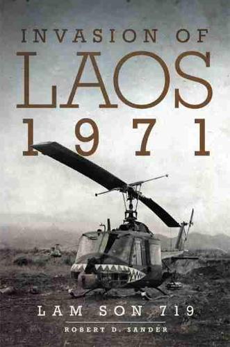 Invasion of Laos, 1971 – Lam Son 719 Sander Paperback John Wiley & Sons