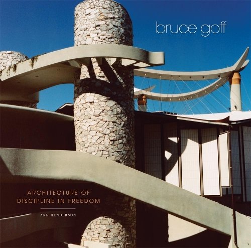 Bruce Goff – Architecture of Discipline in Freedom Henderson Hardback