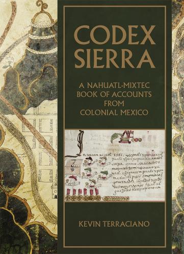 Codex Sierra – A Nahuatl–Mixtec Book of Accounts from Colonial Mexico Terraciano