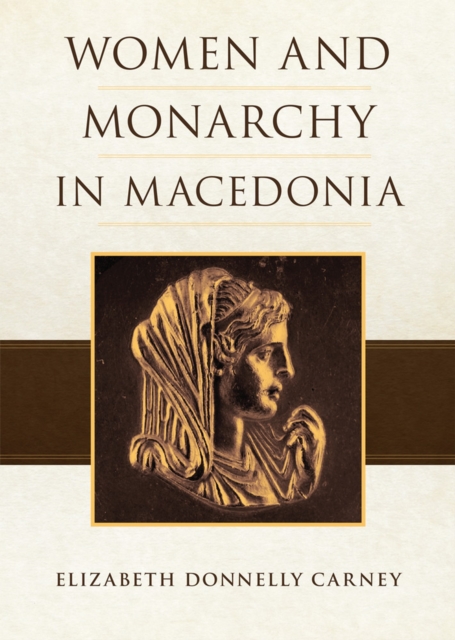 Women and Monarchy in Macedonia Carney Paperback John Wiley & Sons 9780806168746