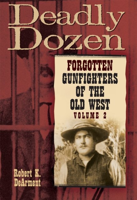 Deadly Dozen – Forgotten Gunfighters of the Old West, Vol. 2 Dearment Paperback