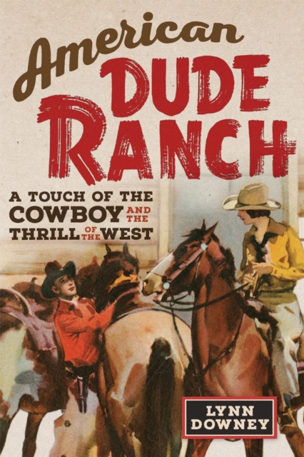 American Dude Ranch – A Touch of the Cowboy and the Thrill of the West Downey