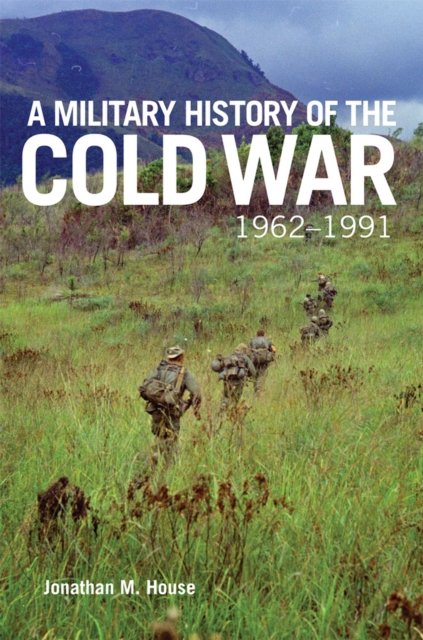 A Military History of the Cold War, 1962–1991 House Paperback John Wiley & Sons