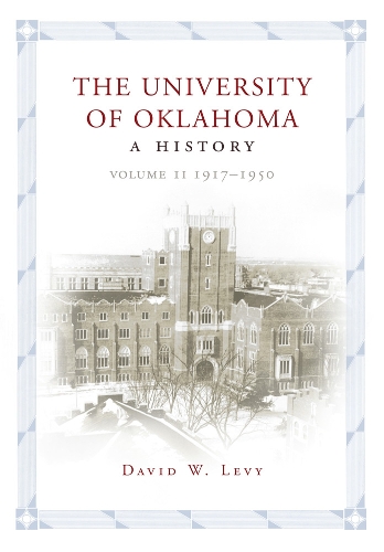 The University of Oklahoma – A History, Volume II: 1917–1950 Levy Paperback