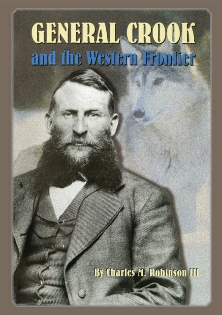 General Crook and the Western Frontier Robinson Paperback John Wiley & Sons