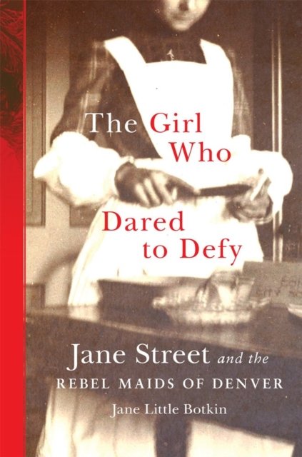 The Girl Who Dared to Defy – Jane Street and the Rebel Maids of Denver Botkin