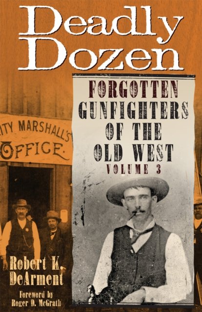 Deadly Dozen – Forgotten Gunfighters of the Old West, Vol. 3 Dearment Paperback