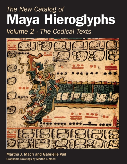 The New Catalog of Maya Hieroglyphs, Volume Two – Codical Texts Macri Vail