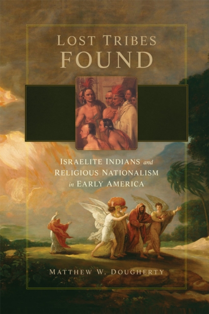Lost Tribes Found – Israelite Indians and Religious Nationalism in Early Americ…