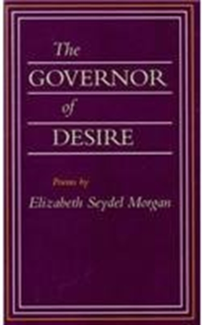 The Governor of Desire – Poems Morgan Paperback MP–LSU LSU Press 9780807118122