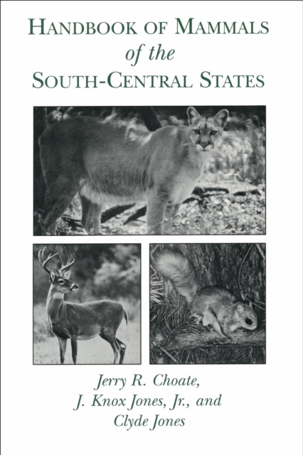 Handbook of Mammals of the South–Central States Choate Jr Jones Hardback