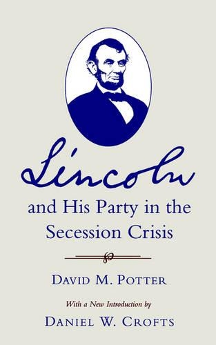 Lincoln and His Party in the Secession Crisis Potter Crofts Paperback