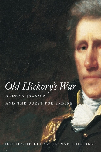 Old Hickory`s War – Andrew Jackson and the Quest for Empire Heidler Heidler