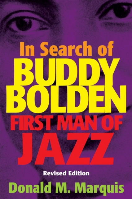 In Search of Buddy Bolden – First Man of Jazz Marquis Paperback MP–LSU LSU Press