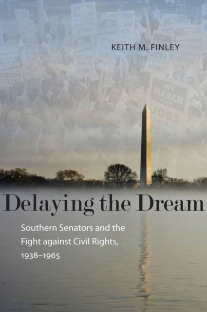 Delaying the Dream – Southern Senators and the Fight against Civil Rights, 1938…