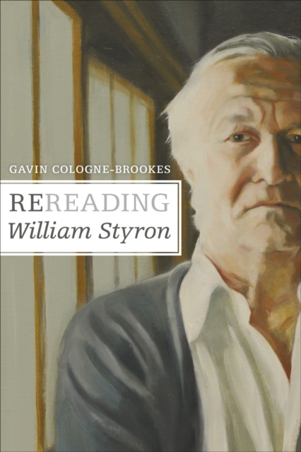 Rereading William Styron Cologne–brookes Hardback MP–LSU LSU Press 9780807152874