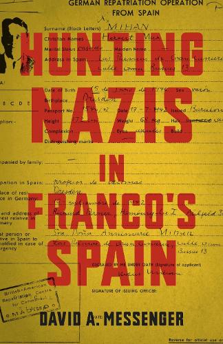 Hunting Nazis in Franco`s Spain Messenger Hardback MP–LSU LSU Press