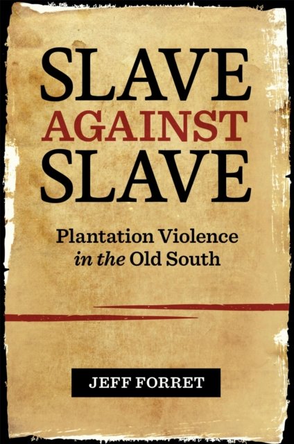 Slave against Slave – Plantation Violence in the Old South Forret Hardback
