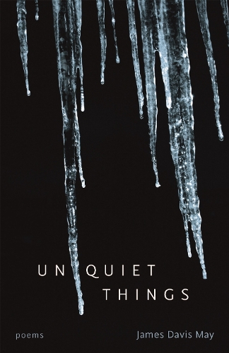 Unquiet Things – Poems May Paperback MP–LSU LSU Press 9780807162613