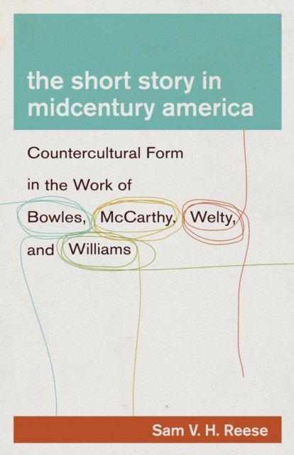 The Short Story in Midcentury America – Countercultural Form in the Work of Bow…