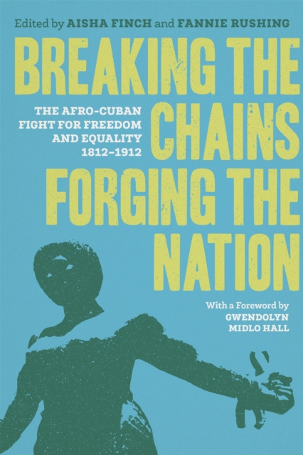 Breaking the Chains, Forging the Nation – The Afro–Cuban Fight for Freedom and …