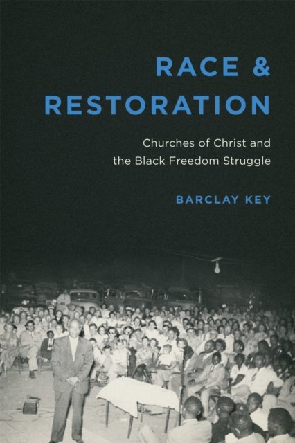 Race and Restoration – Churches of Christ and the Black Freedom Struggle Key