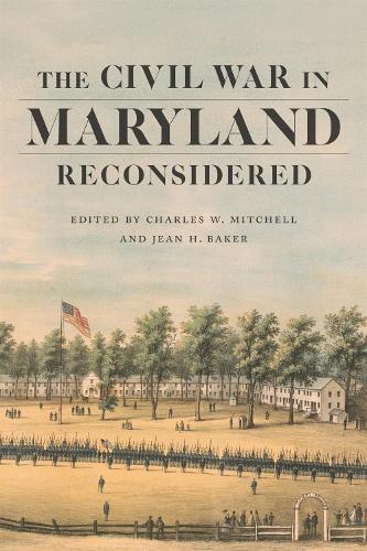 The Civil War in Maryland Reconsidered Mitchell Baker Bell Clemens Cook Hardback