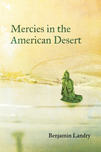 Mercies in the American Desert – Poems Landry Paperback MP–LSU LSU Press