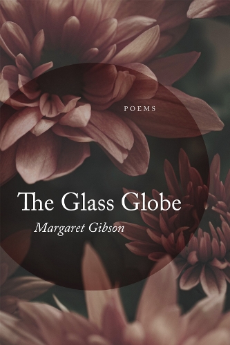 The Glass Globe – Poems Gibson Paperback MP–LSU LSU Press 9780807175637