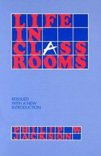 Life in Classrooms Jackson Paperback John Wiley & Sons 9780807730348