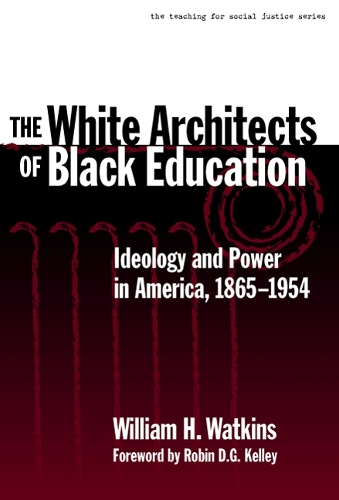 The White Architects of Black Education – Ideology and Power in America, 1865–1…