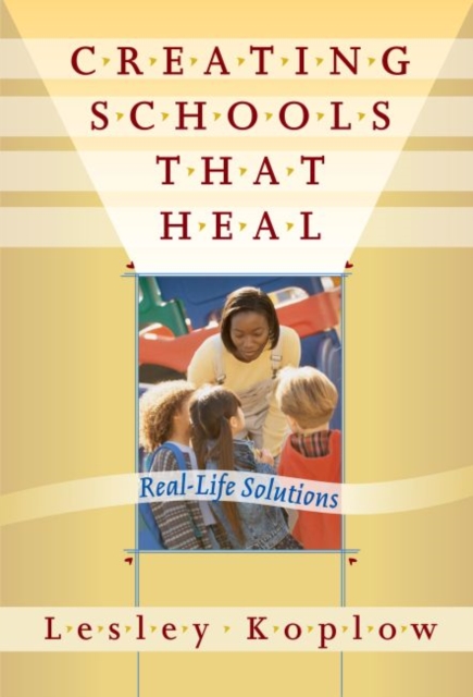 Creating Schools that Heal – Real–Life Solutions Koplow Paperback 9780807742686