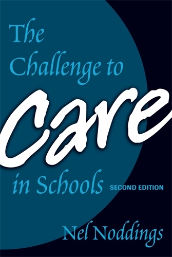 The Challenge to Care in Schools Noddings Soltis Paperback John Wiley & Sons