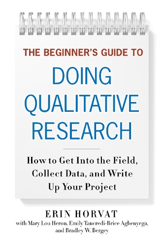 The Beginner`s Guide to Doing Qualitative Resear – How to Get into the Field, C…