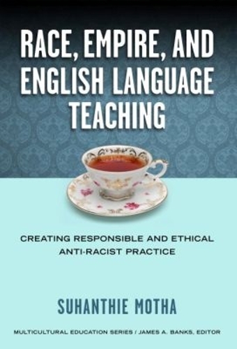 Race, Empire, and English Language Teaching – Creating Responsible and Ethical …