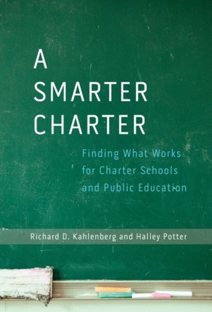 A Smarter Charter – Finding What Works for Charter Schools and Public Education