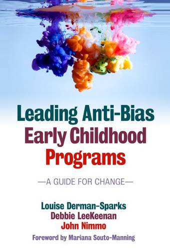 Leading Anti–Bias Early Childhood Programs – A Guide for Change Derman–sparks