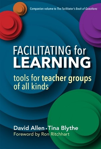 Facilitating for Learning – Tools for Teacher Groups of All Kinds Allen Blythe