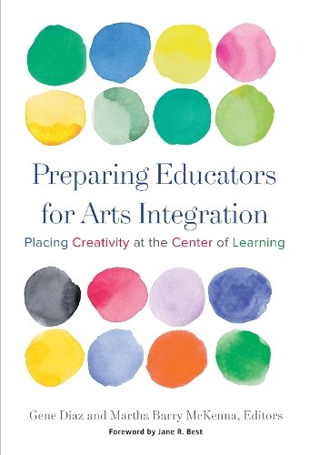Preparing Educators for Arts Integration – Placing Creativity at the Center of …