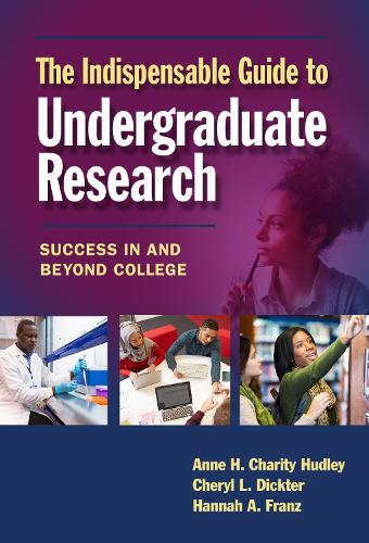 The Indispensable Guide to Undergraduate Researc – Success in and Beyond Colleg…