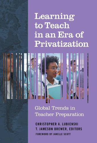 Learning to Teach in an Era of Privatization – Global Trends in Teacher Prepara…