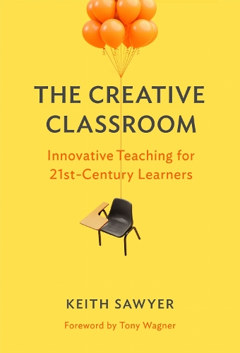 The Creative Classroom – Innovative Teaching for 21st–Century Learners Sawyer