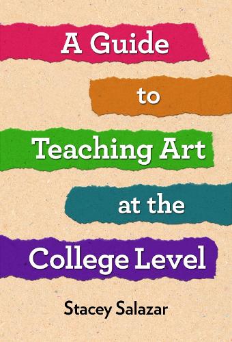 A Guide to Teaching Art at the College Level Salazar Paperback John Wiley & Sons