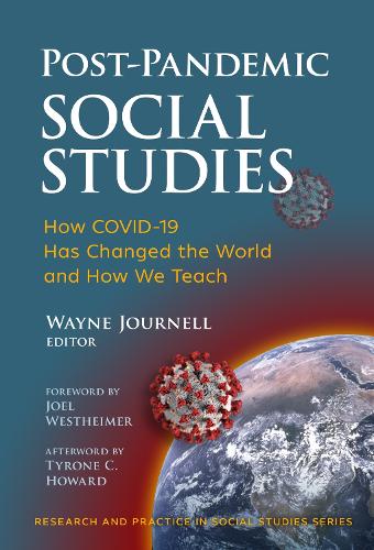 Post–Pandemic Social Studies – How COVID–19 Has Changed the World and How We Te…