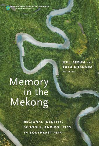 Memory in the Mekong – Regional Identity, Schools, and Politics in Southeast As…