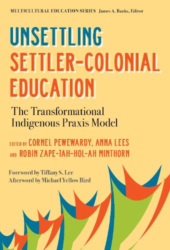 Unsettling Settler–Colonial Education – The Transformational Indigenous Praxis …
