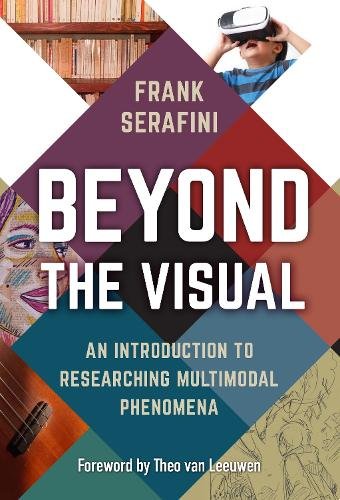Beyond the Visual – An Introduction to Researching Multimodal Phenomena Serafini