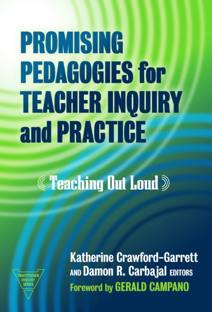 Promising Pedagogies for Teacher Inquiry and Pra – Teaching Out Loud Paperback