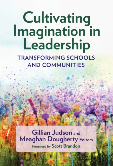 Cultivating Imagination in Leadership – Transforming Schools and Communities