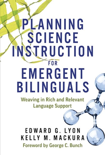Planning Science Instruction for Emergent Biling – Weaving in Rich and Relevant…
